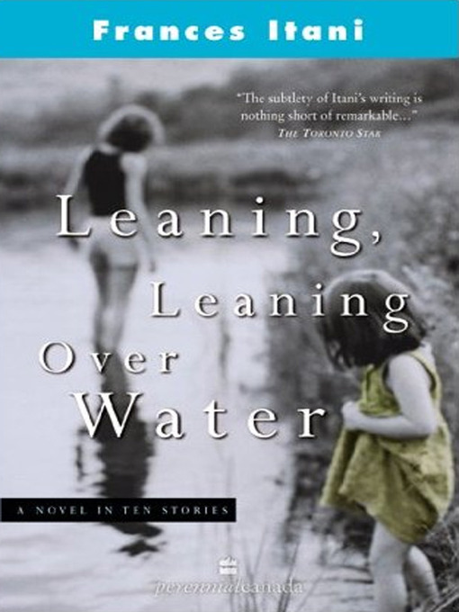 Title details for Leaning, Leaning Over Water by Frances Itani - Wait list